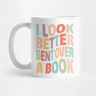 I Look Better Bent Over A Book Mug